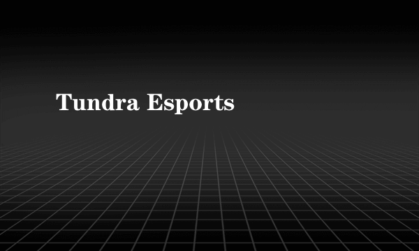 Tundra Esports