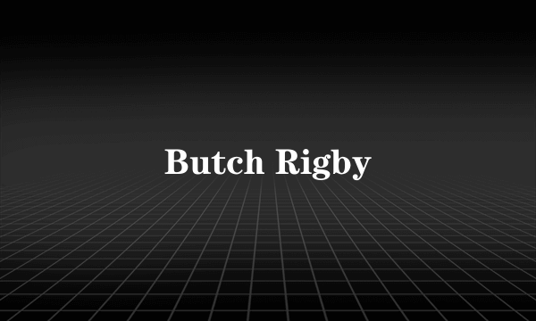 Butch Rigby