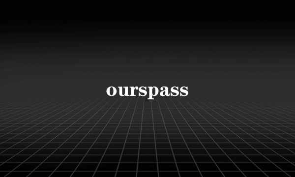 ourspass