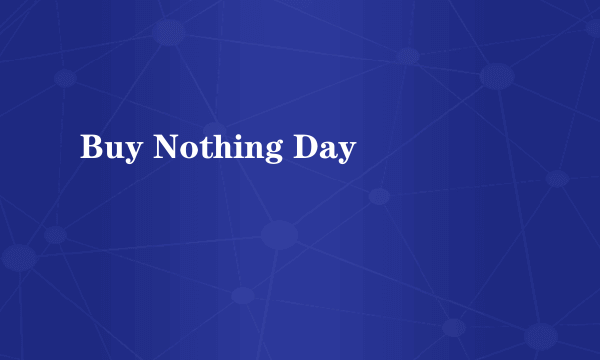 Buy Nothing Day