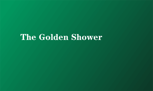 The Golden Shower