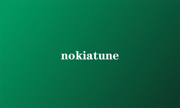 nokiatune