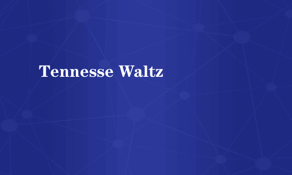 Tennesse Waltz