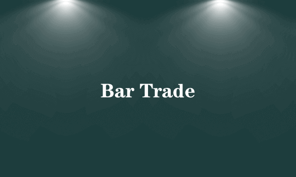 Bar Trade