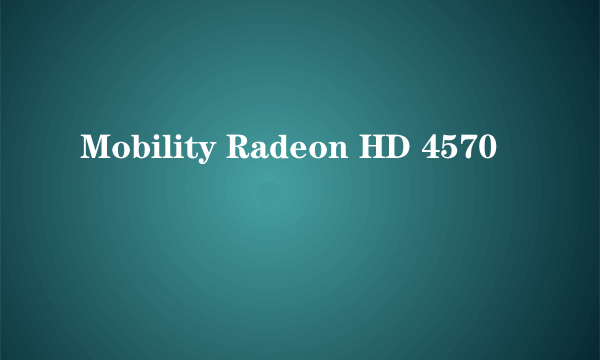 Mobility Radeon HD 4570