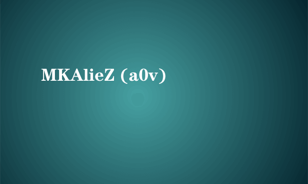 MKAlieZ (a0v)