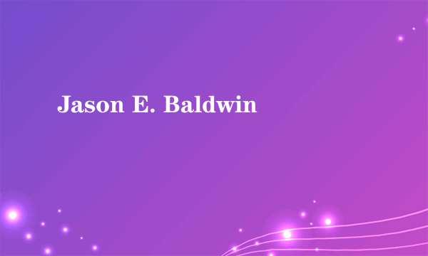 Jason E. Baldwin