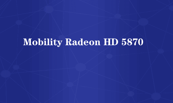 Mobility Radeon HD 5870