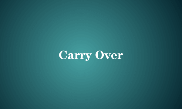 Carry Over