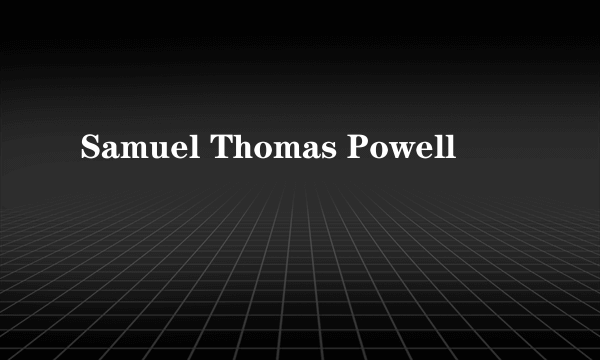 Samuel Thomas Powell