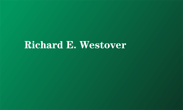 Richard E. Westover