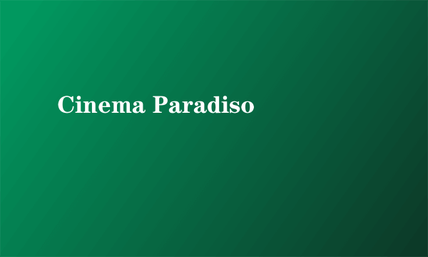 Cinema Paradiso