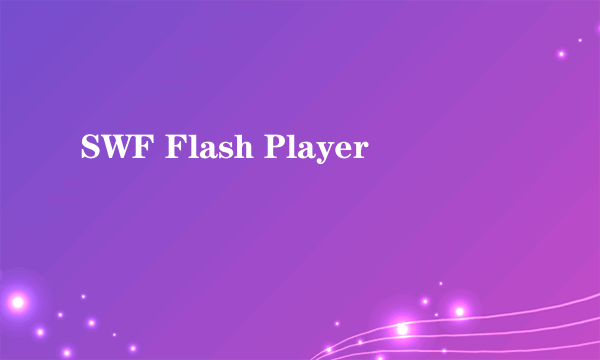 SWF Flash Player