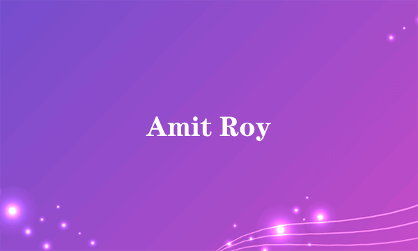 Amit Roy