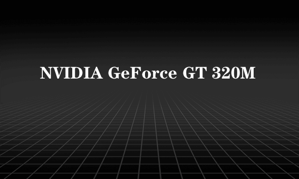 NVIDIA GeForce GT 320M