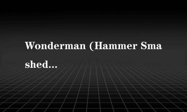 Wonderman (Hammer Smashed Ball)