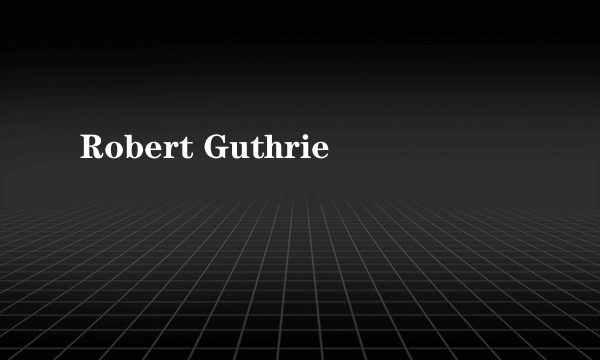 Robert Guthrie