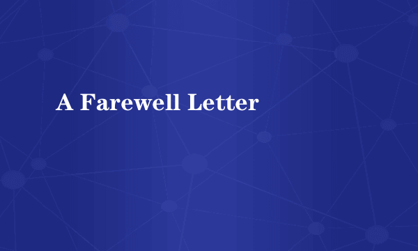 A Farewell Letter