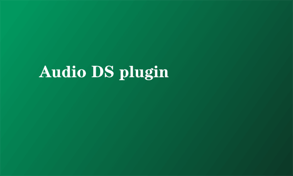 Audio DS plugin