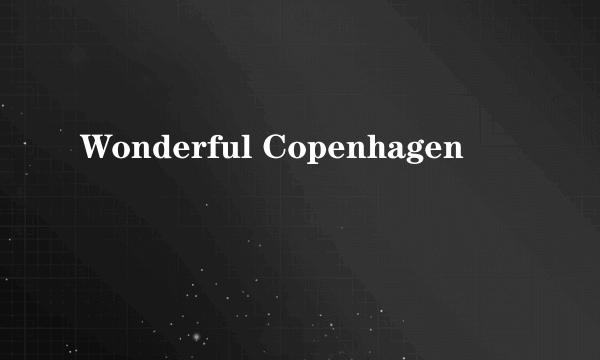 Wonderful Copenhagen