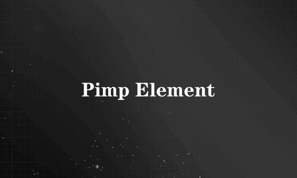 Pimp Element