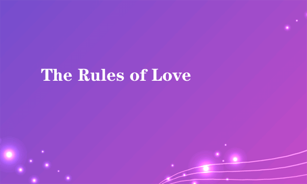 The Rules of Love