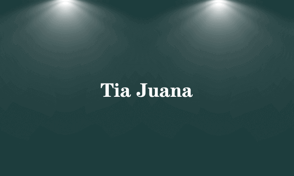 Tia Juana