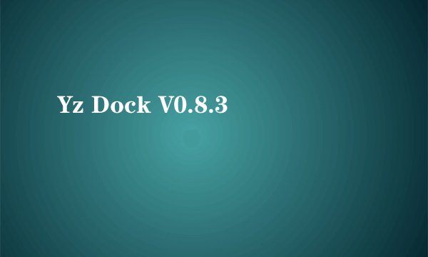 Yz Dock V0.8.3