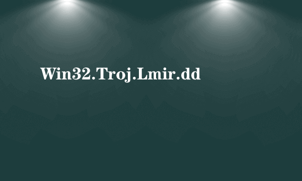 Win32.Troj.Lmir.dd