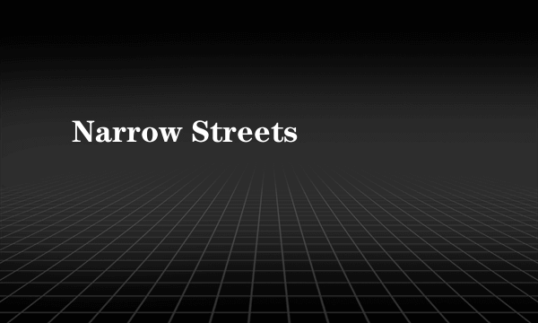 Narrow Streets