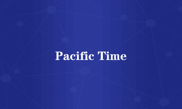 Pacific Time