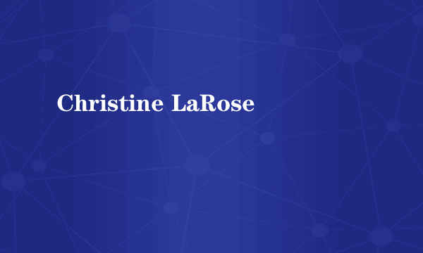 Christine LaRose