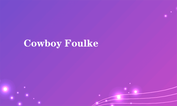 Cowboy Foulke