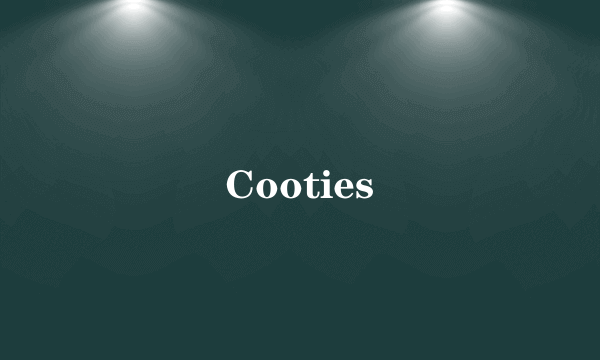 Cooties