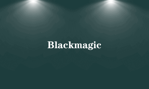 Blackmagic