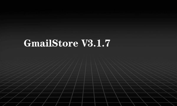 GmailStore V3.1.7