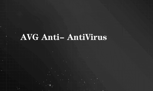 AVG Anti- AntiVirus