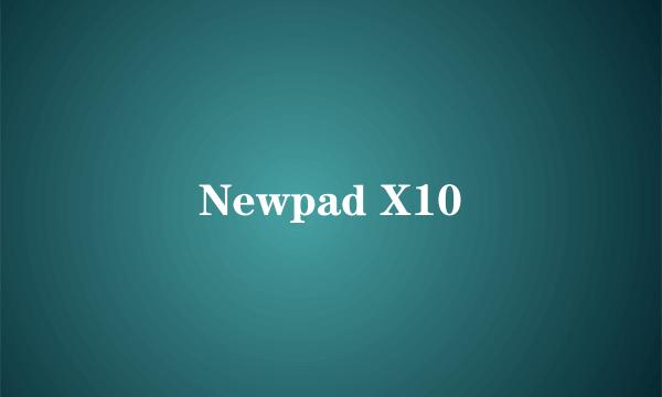 Newpad X10