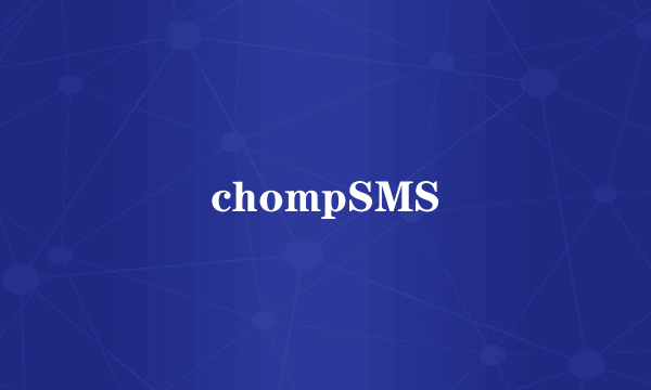 chompSMS