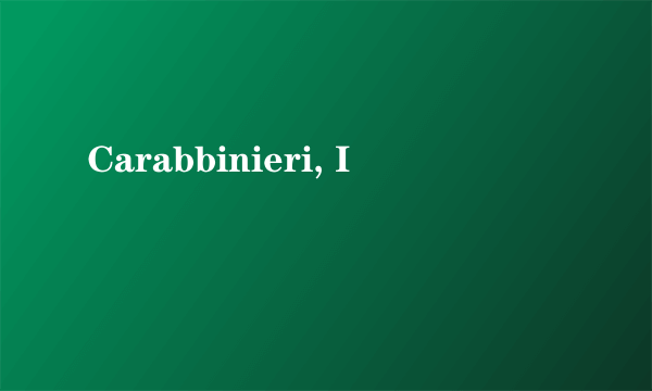 Carabbinieri, I