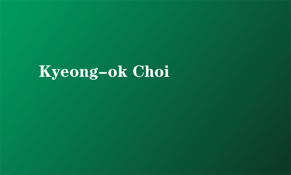 Kyeong-ok Choi