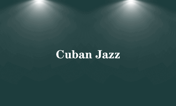 Cuban Jazz