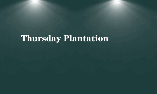 Thursday Plantation