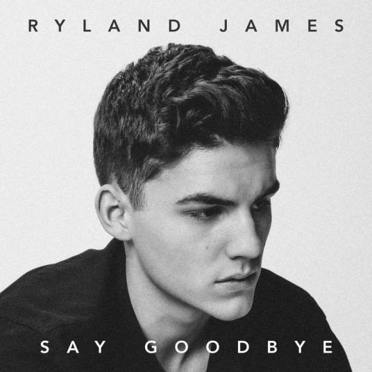 Say Goodbye（2019年Ryland Jame录唱歌曲）