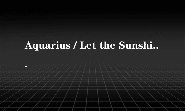 Aquarius / Let the Sunshine In（TheHitCo.演唱的歌曲）