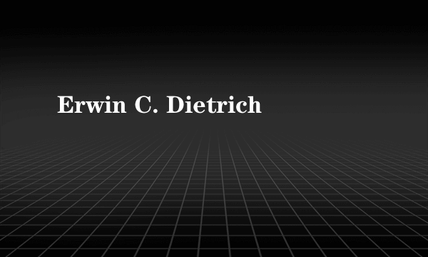 Erwin C. Dietrich