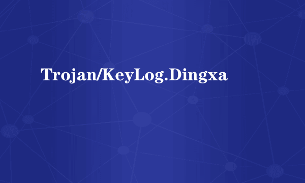 Trojan/KeyLog.Dingxa