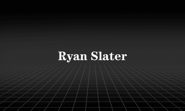 Ryan Slater