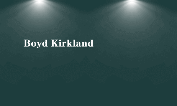 Boyd Kirkland