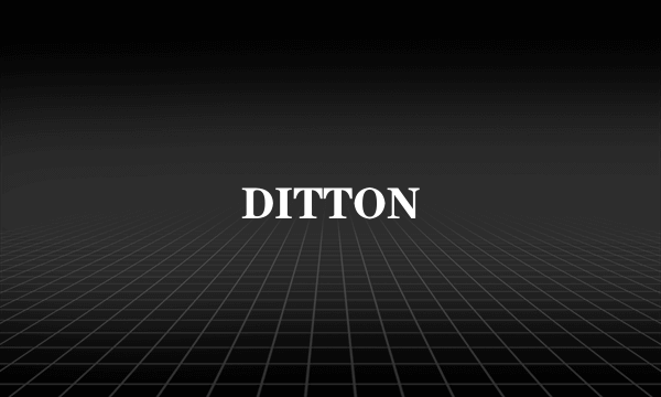 DITTON